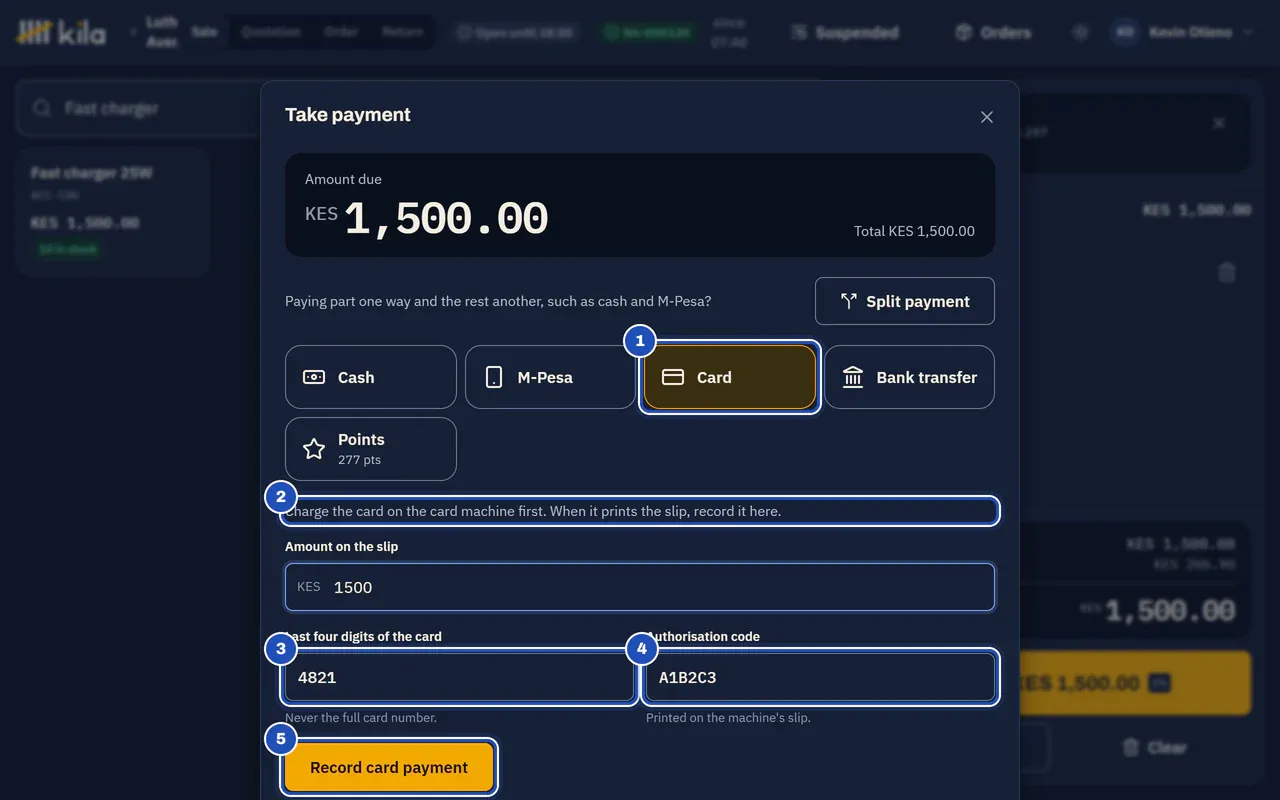 Take payment for a fast charger, KES 1,500.00: Card is chosen (1) and Kila says Charge the card on the card machine first. When it prints the slip, record it here (2). The last four digits 4821 (3) and the authorisation code A1B2C3 (4) are typed, and Record card payment is marked 5.